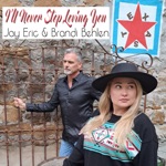 Jay Eric & Brandi Behlen - I'll Never Stop Loving You