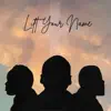 Lift Your Name 