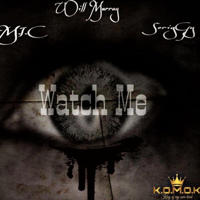 Watch Me (Will Murray) [ScrigGy] (feat. M.I.C.) - Single