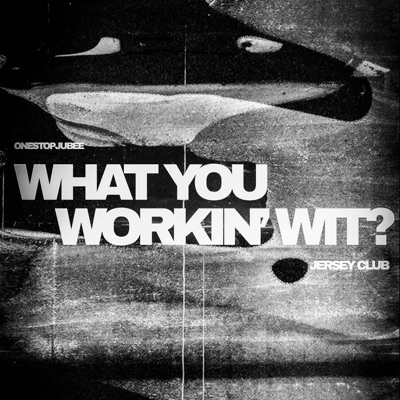WHAT YOU WORK' WIT? - Single
