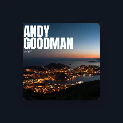 Listen to Andy Goodman, watch music videos, read bio, see tour dates & more!