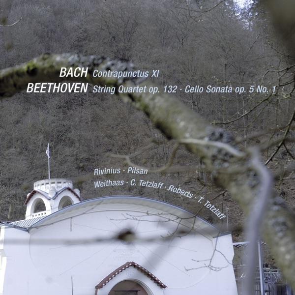 Bach: Contrapunctus XI & Beethoven: String Quartet, Op. 132 & Cello Sonata, Op. 5 No. 1 (Live)