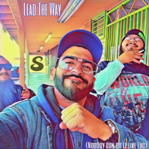 Lead the Way (Nobody Gon Do It Like Luc)