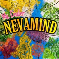 Nevamind - Single - MC Dealer
