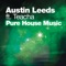 Pure House Music - Austin Leeds lyrics