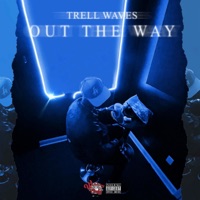 Out the Way - Trell Waves