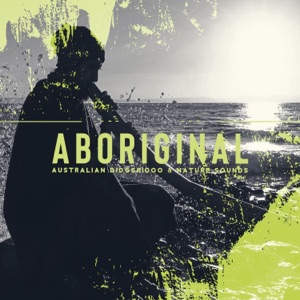 Aboriginal Australian Didgeridoo & Nature Sounds: Native American Mood