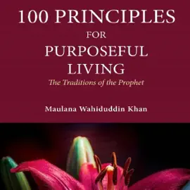 100 Principles for Purposeful Living: The Traditions of the Prophet (Unabridged)