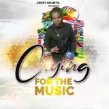 Jeezy Sparta - Crying For The Music