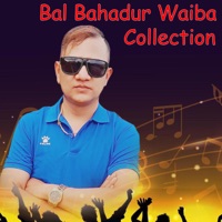 Bal Bahadur Waiba Collection - EP - Menuka Digital & Bal Bahadur Waiba