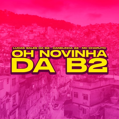 Oh Novinha da B2 (feat. Canelinha 22 & MC Charuto) - Single