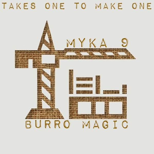 TAKES ONE TO MAKE ONE (feat. Myka 9)