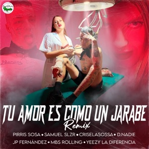 Tu Amor Es Como Un Jarabe (feat. Yeezy La Diferencia, D.NADIE, Criselasossa, JPFernandez & Mbs Rolling) [Remix]