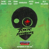 Toxic Invaders (feat. Pryme Prolifik, Dom Staxx, Grimm Gusto, Kromeatose, Mister Misk, Skema & Billy Ballantine) - Single - Invaders of the Universe