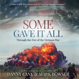 Some Gave it All: Through the Fire of the Vietnam War