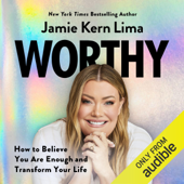 Worthy: How to Believe You Are Enough and Transform Your Life (Unabridged) - Jamie Kern Lima Cover Art