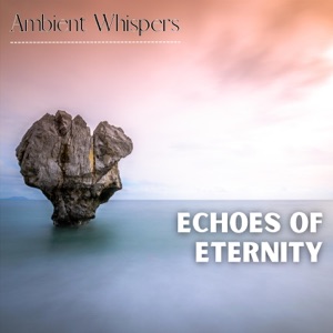 Echoes of Eternity