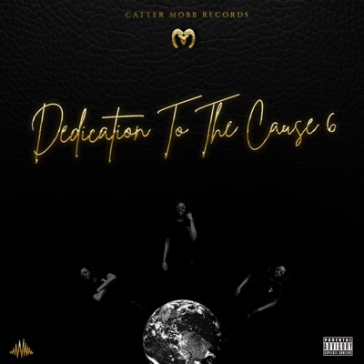Dedication To The Cause 6 (feat. Young Catter) - EP