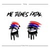 Me Tienes Fatal - Single