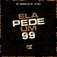 Ela Pede um 99 - Single - Mc Juninho da 07 & DJ Bill