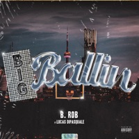Big Ballin (feat. Lucas DiPasquale) - Single - B.ROB