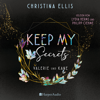 Keep my Secrets (ungekürzt) - Christina Ellis