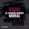 Le Harcèlement moral - Marie-France Hirigoyen