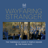 Wayfaring Stranger (Arr. Mack Wilberg) - The Tabernacle Choir at Temple Square, The Piano Guys, Mack Wilberg & Orchestra at Temple Square