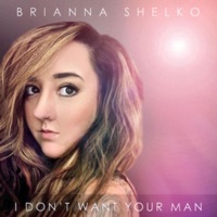 I Don't Want Your Man - Single - Brianna