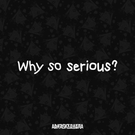 Why So Serious? (feat. Thiago Trosso) Abraskadabra