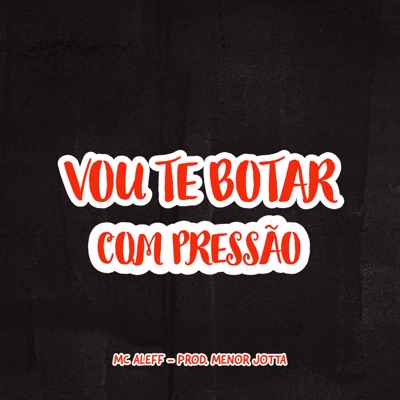 Vou Te Botar Com Pressão - Single