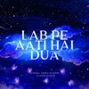 Lab Pe Aati Hai Dua - Single