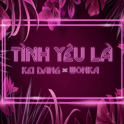 tình yêu là (feat. Kei Đặng) - Single
