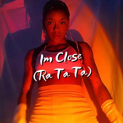 Im Close (Ra Ta Ta) - Single