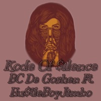 Kode of $ilence (feat. Hu$tleBoyJimbo) - Single - BC De Goshen