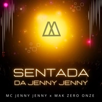 Sentada da Jenny Jenny (feat. MAK ZERO ONZE) - Single - MC Jenny Jenny