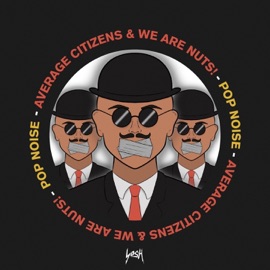 Pop Noise Average Citizens & We are Nuts!