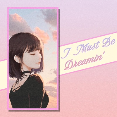 I Must Be Dreamin' (feat. サクラSAKURA-LEE) - Single