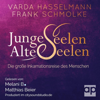 Junge Seelen - Alte Seelen - Varda Hasselmann, audioparadies & Frank Schmolke