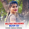 Miltau Dulhawa Bejor Ge - Single