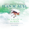 The Valley of Horses: Earth's Children, Book 2 (Unabridged) - Jean M. Auel