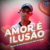 AMOR É ILUSÃO (feat. CLUB DA DZ7 & DJ KIRIN) - Single