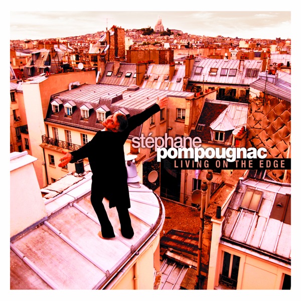 Living On the Edge - Stéphane Pompougnac