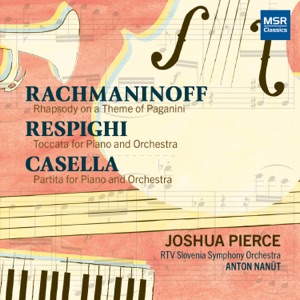 Rachmaninoff: Rhapsody on a Theme of Paganini; Respighi: Toccata for Piano and Orchestra; Casella: Partita for Piano and Orchestra (2023 Digital Remastering)