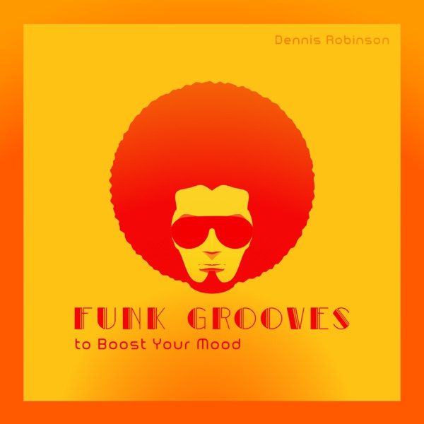 Funk Grooves to Boost Your Mood: Make Your Day Better
