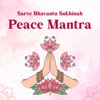 Sarve Bhavantu Sukhinah - Peace Mantra