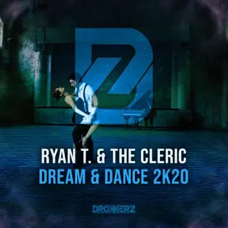 Dream & Dance 2k20 - Single by Ryan T & The Cleric album reviews, ratings, credits