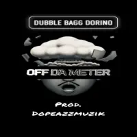 Off Da Meter — Dubble Bagg Dorino