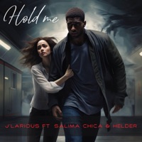 HOLD ME (feat. SALIMA CHICA & HELDER) - Single - DJ J'Larious