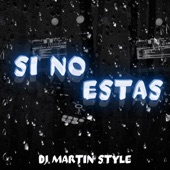 SI NO ESTAS DJ MARTIN STYLE (Remix) artwork